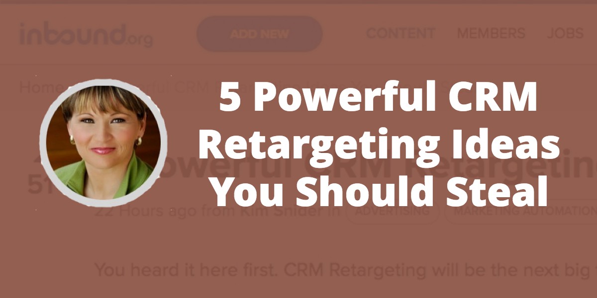 5 Powerful CRM Retargeting Ideas You Should Steal