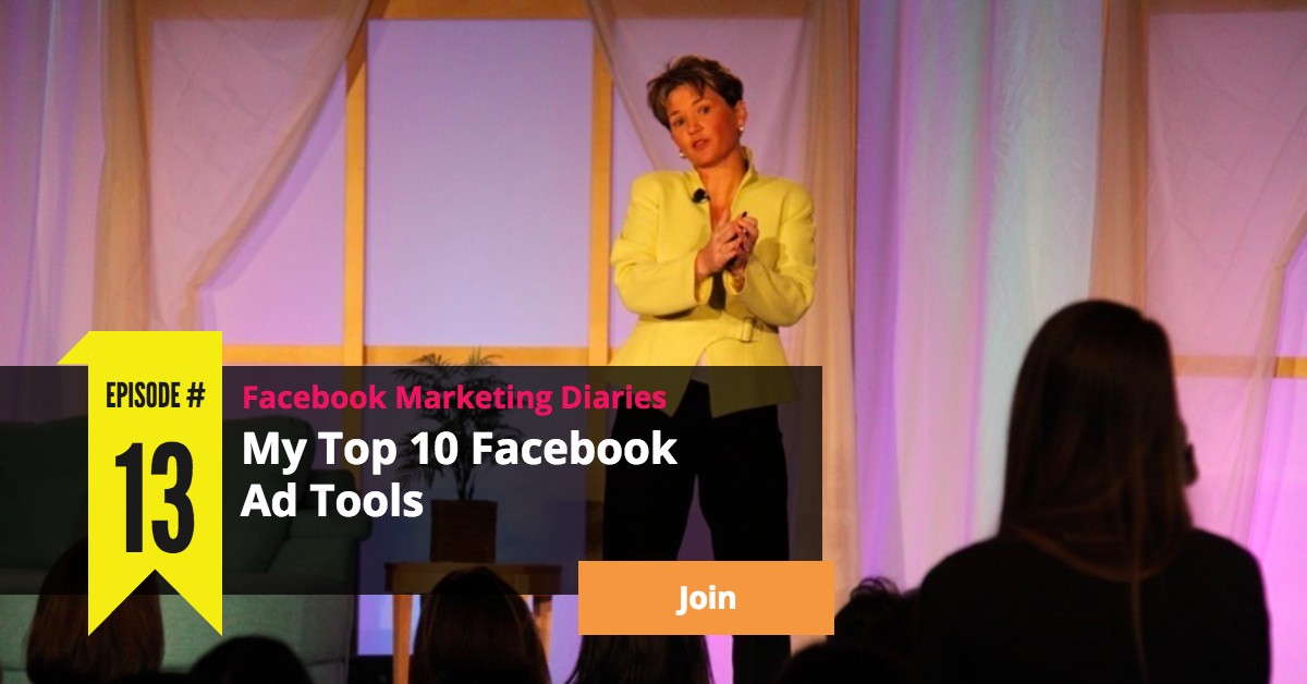 Ep 13 - My Top 10 Facebook Ad Tools